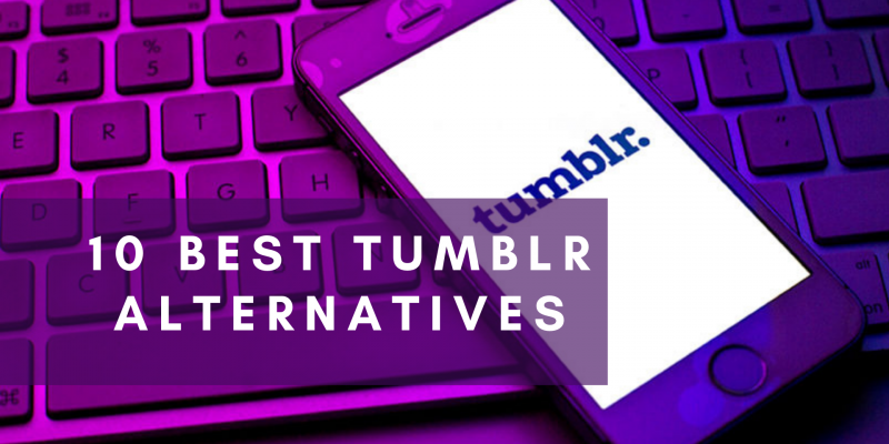 10 Best Tumblr Alternatives